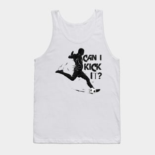 Can I Kick It Soccer Tank Top